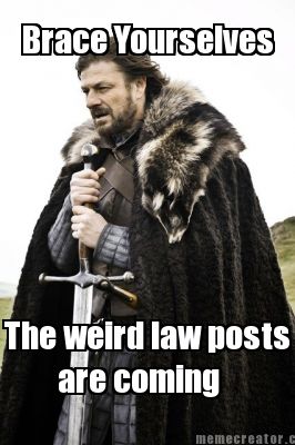 brace-yourselves-the-weird-law-posts-are-coming
