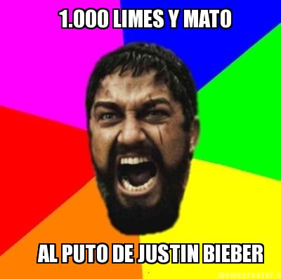 Justin Bieber Meme on Meme Creator 1 000 Limes Y Mato Al Puto De Justin Bieber