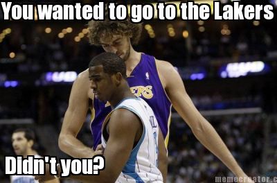 you-wanted-to-go-to-the-lakers-didnt-you