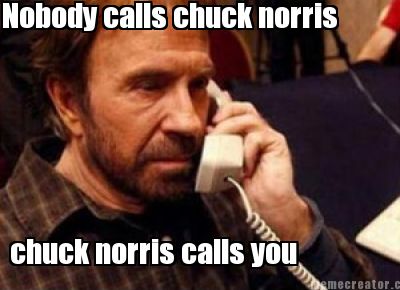 nobody-calls-chuck-norris-chuck-norris-calls-you