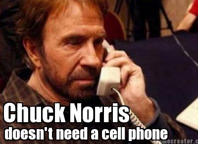 chuck-norris-doesnt-need-a-cell-phone