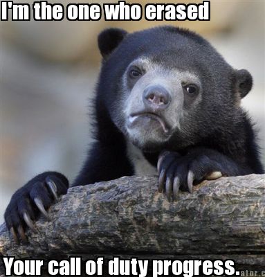im-the-one-who-erased-your-call-of-duty-progress
