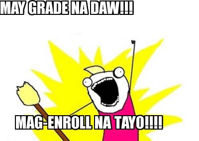 may-grade-na-daw-mag-enroll-na-tayo