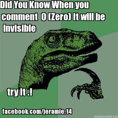 did-you-know-when-you-comment-0-zero-it-will-be-invisible-facebook.comjeramie.14
