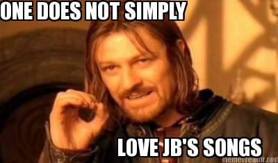 one-does-not-simply-love-jbs-songs