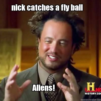 nick-catches-a-fly-ball-aliens