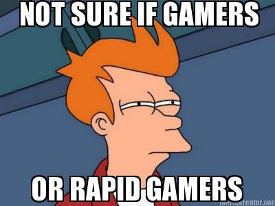 not-sure-if-gamers-or-rapid-gamers