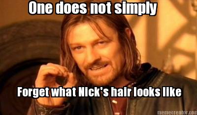 one-does-not-simply-forget-what-nicks-hair-looks-like3