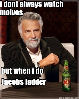 i-dont-always-watch-moives-but-when-i-do-jacobs-ladder