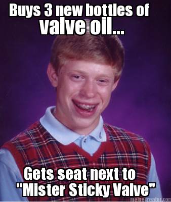 buys-3-new-bottles-of-valve-oil...-gets-seat-next-to-mister-sticky-valve