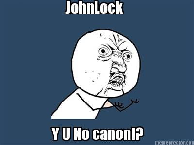 y-u-no-canon-johnlock