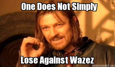 one-does-not-simply-lose-against-wazez