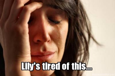 lilys-tired-of-this
