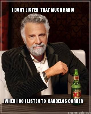 i-dont-listen-that-much-radio-when-i-do-i-listen-to-candelos-corner