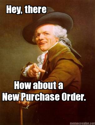 hey-there-how-about-a-new-purchase-order