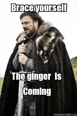 brace-yourself-the-ginger-is-coming