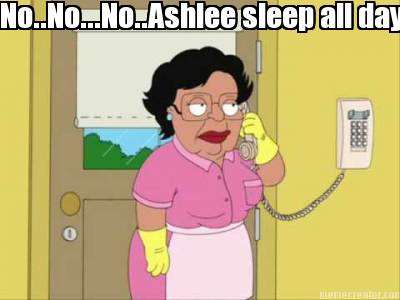 no..no...no..ashlee-sleep-all-day