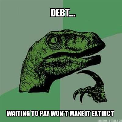 waiting-to-pay-wont-make-it-extinct-debt