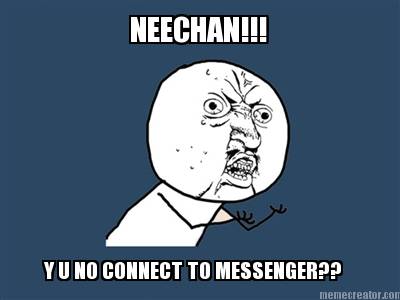 neechan-y-u-no-connect-to-messenger
