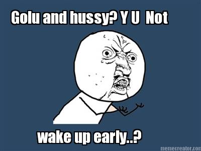 golu-and-hussy-y-u-not-wake-up-early1