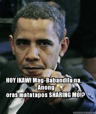 hoy-ikaw-mag-babandila-na-oras-matatapos-sharing-mo-anong