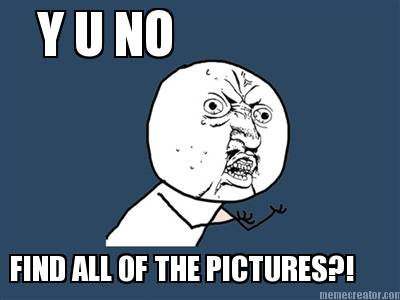 y-u-no-find-all-of-the-pictures