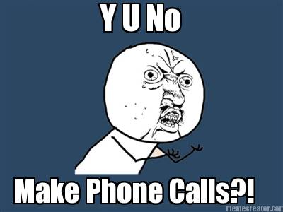 y-u-no-make-phone-calls
