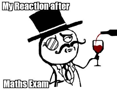 my-reaction-after-maths-exam