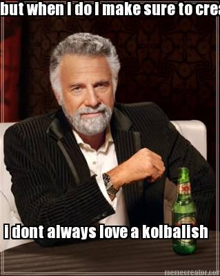 i-dont-always-love-a-kolbalish-but-when-i-do-i-make-sure-to-create-a-facebook-pa