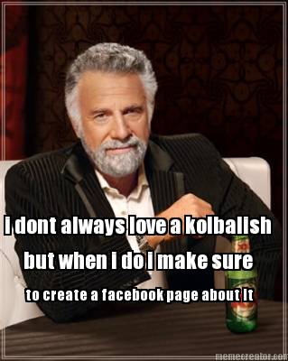 i-dont-always-love-a-kolbalish-but-when-i-do-i-make-sure-to-create-a-facebook-pa9