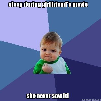 sleep-during-girlfriends-movie-she-never-saw-it
