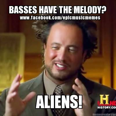 basses-have-the-melody-aliens-www.facebook.comepicmusicmemes