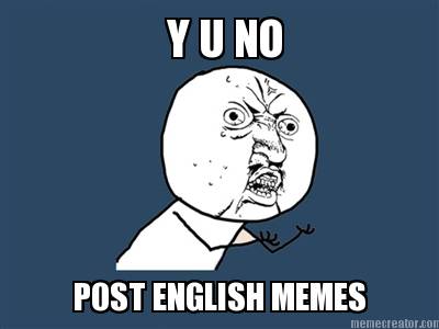 y-u-no-post-english-memes