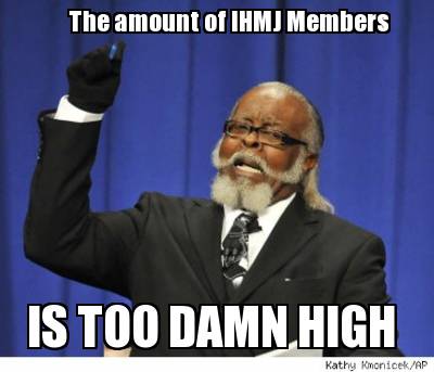 the-amount-of-ihmj-members-is-too-damn-high