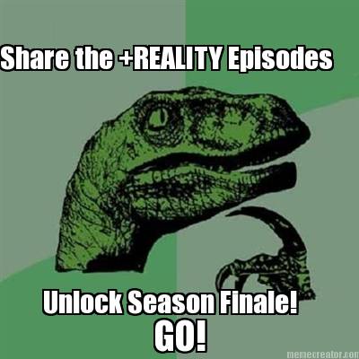share-the-reality-episodes-unlock-season-finale-go