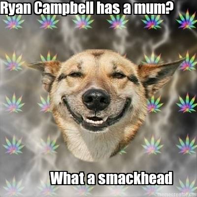 ryan-campbell-has-a-mum-what-a-smackhead