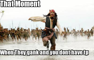when-they-gank-and-you-dont-have-tp-that-moment