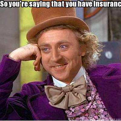 so-youre-saying-that-you-have-insurance....-but-not-with-brad-arnone