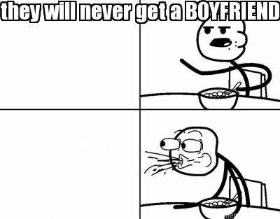 they-will-never-get-a-boyfriend