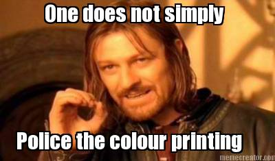 one-does-not-simply-police-the-colour-printing