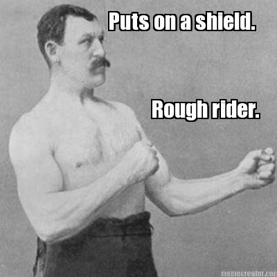 puts-on-a-shield.-rough-rider