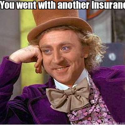 you-went-with-another-insurance