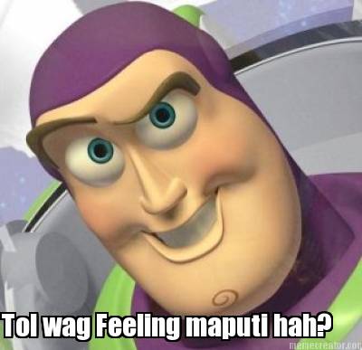 tol-wag-feeling-maputi-hah