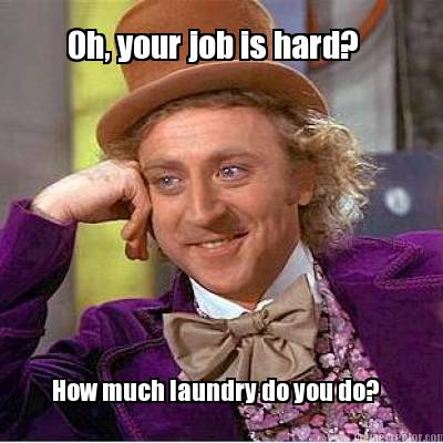 oh-your-job-is-hard-how-much-laundry-do-you-do