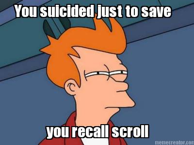 you-suicided-just-to-save-you-recall-scroll