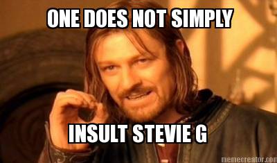 one-does-not-simply-insult-stevie-g