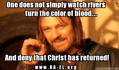 one-does-not-simply-watch-rivers-turn-the-color-of-blood...-and-deny-that-christ