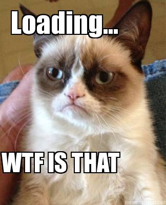 loading...-wtf-is-that