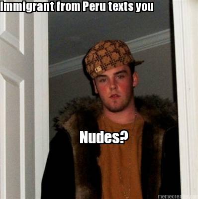 immigrant-from-peru-texts-you-nudes