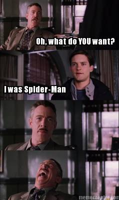 oh-what-do-you-want-i-was-spider-man
